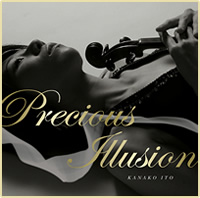 伊藤佳奈子:Precious Illusion